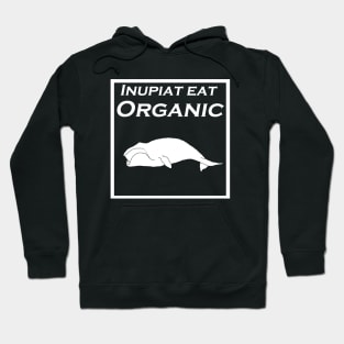 Inupiaq Eat Organic bowhead whale Hoodie